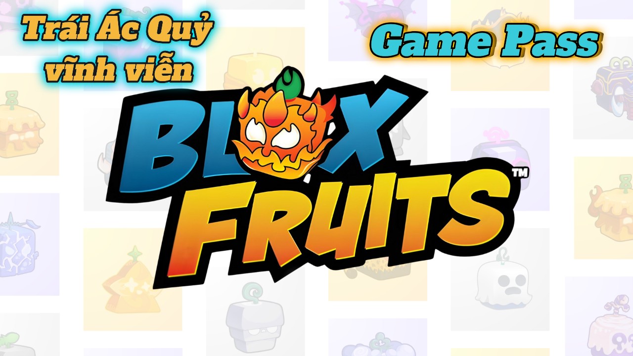 Game Pass Và Trái Ác Quỷ Vĩnh Viễn Blox Fruit