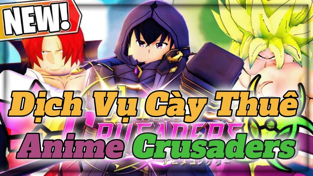 Dịch Vụ Cày Thuê Anime Crusaders
