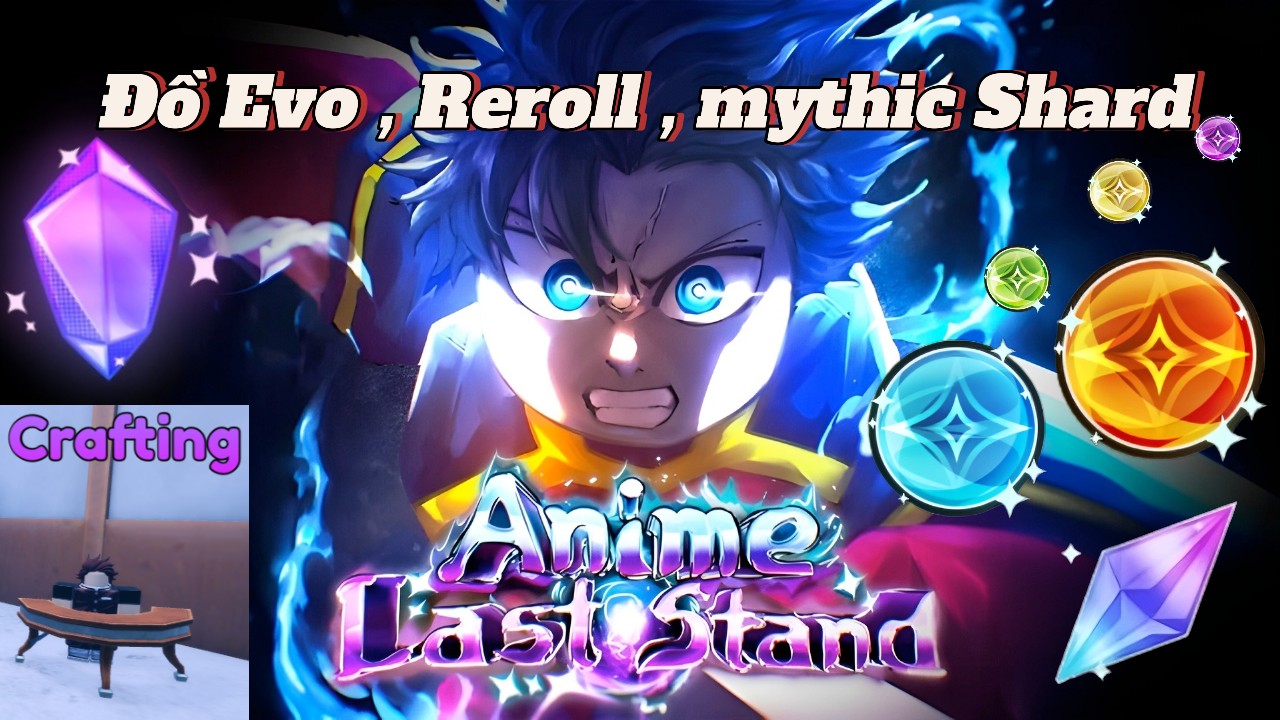 Dịch Vụ Cày Thuê Anime Last Stand - đồ evo,Reroll,Mythic Spirit Shard,Essence