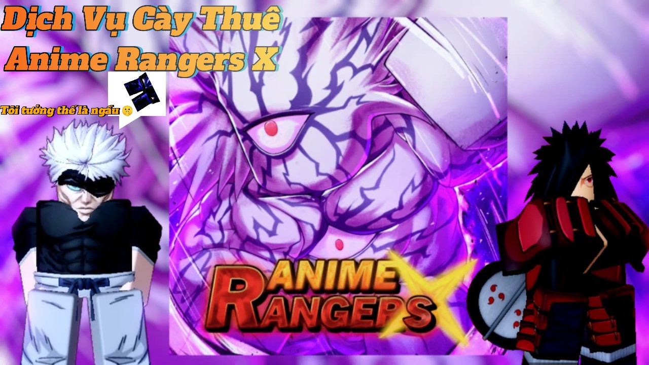 Dịch Vụ Cày Thuê Anime Rangers X